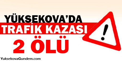 Yüksekovada kaza: 2 ölü