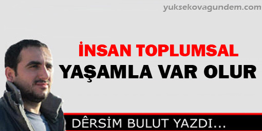 İnsan Toplumsal Yaşamla Var Olur