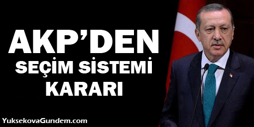 AKP'den 'seçim sistemi' kararı