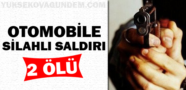 Otomobile Silahlı Saldırı: 2 ölü