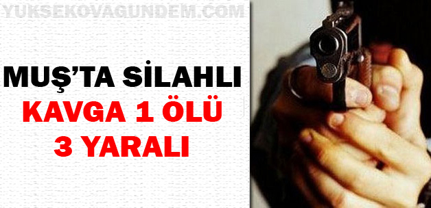 Silahlı Kavga: 1 Ölü, 3 Yaralı