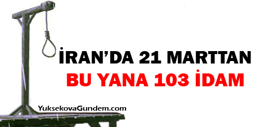 İran'da 21 Marttan bu yana 103 idam
