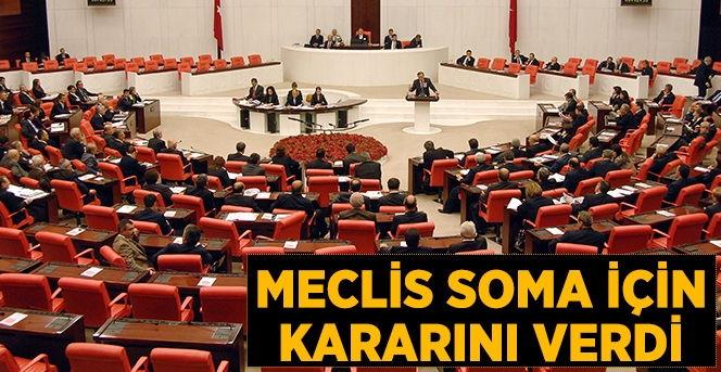 Meclis'te Soma İçin Araştırma Komisyonu Kurulacak