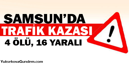 Cenaze dönüşü kaza: 4 ölü, 16 yaralı