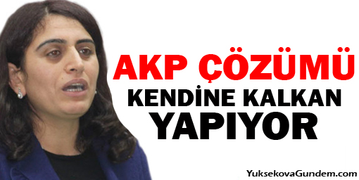 Tuncel: AKP çözümü kendine kalkan yapıyor