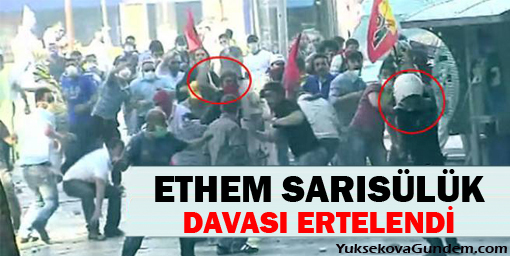 Ethem Sarısülük Davası ertelendi