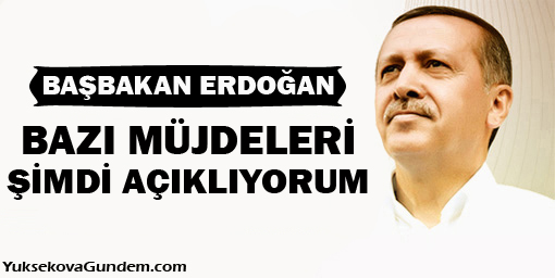Bazı müjdeleri şimdi açıklıyorum