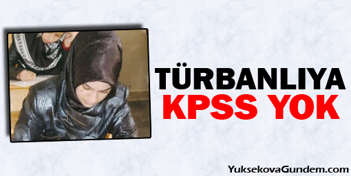 Türbanlıya KPSS yok