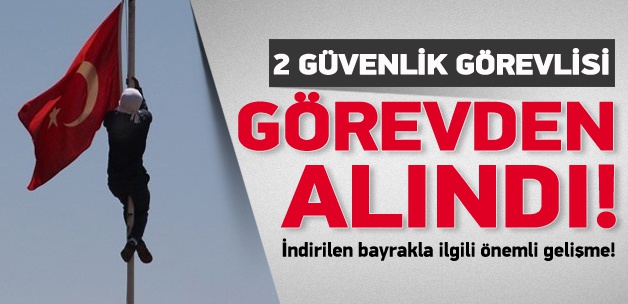 İndirilen bayrakla ilgili önemli gelişme