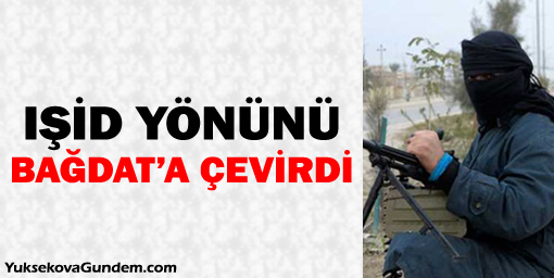 IŞİD yönünü Bağdat'a çevirdi