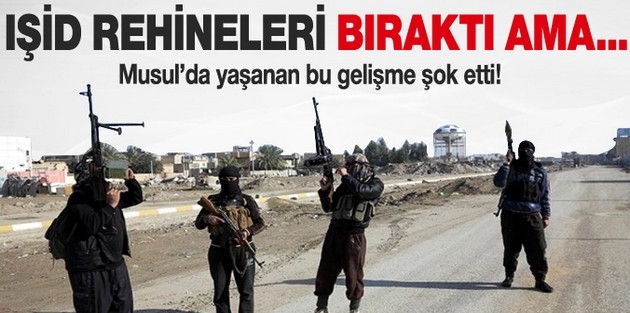 IŞİD rehineleri serbest bıraktı ama...
