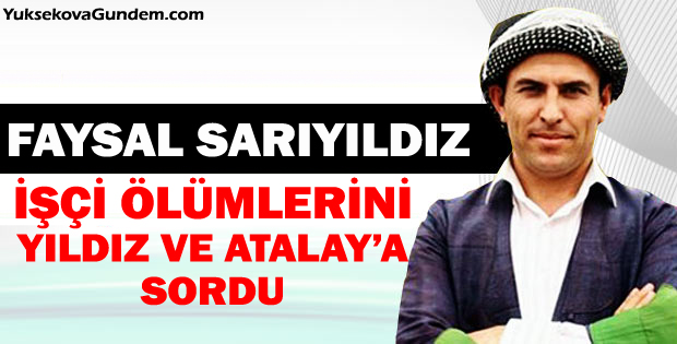 İşçi ölümlerini Yıldız ve Atalaya sordu