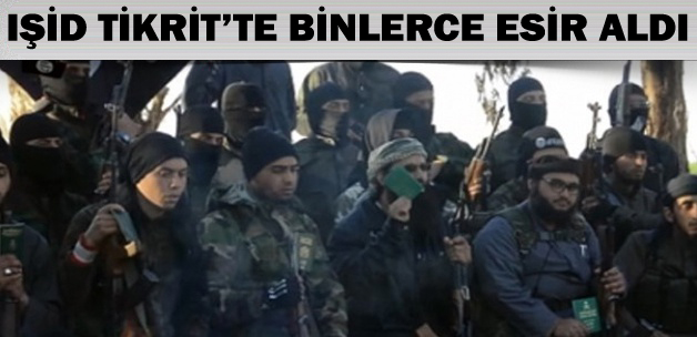Işid Tikrit'te Binlerce Esir Aldı