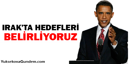 Obama: Irak'ta hedefleri belirliyoruz