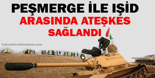 Peşmerge ile IŞİD arasında ateşkes sağlandı