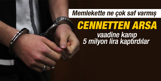 Cennetten arsa satan çeteye ceza yağdı
