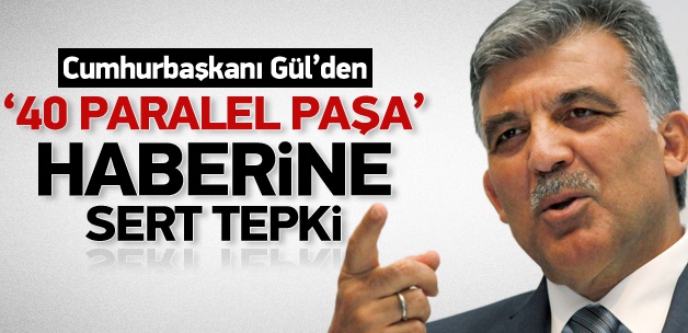 Gül'den o habere sert tepki