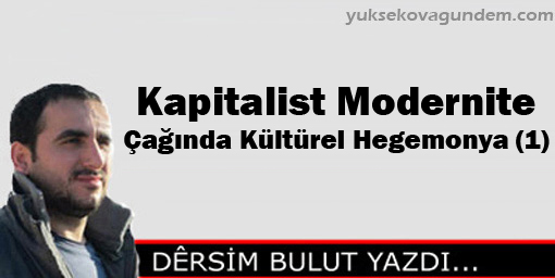 Kapitalist Modernite Çağında Kültürel Hegemonya (1)