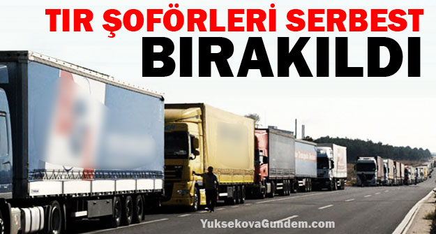 TIR şoförleri serbest bırakıldı