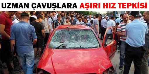 Vanda uzman çavuşlara aşırı hız tepkisi