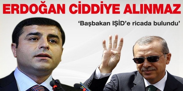 Başbakan Erdoğan tabii ki ciddiye alınmaz'