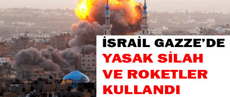 İsrail, Gazze'de yasak silah ve roketler kullandı