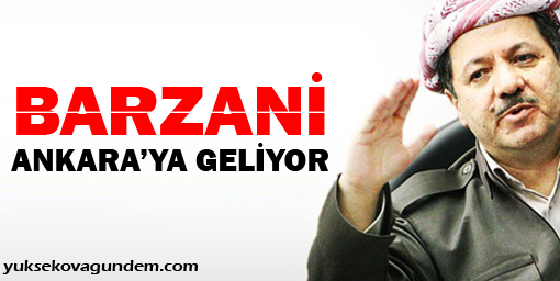 Barzani Ankara'ya geliyor