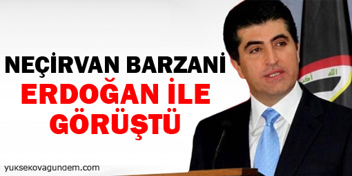 Neçirvan Barzani Erdoğanla görüştü