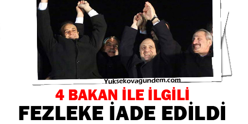 4 Bakan ile ilgili fezleke iade edildi