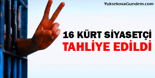16 Kürt siyasetçi tahliye edildi