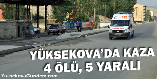 Yüksekova'daki kaza'da ölü sayısı 4'e yükseldi