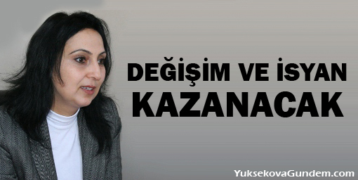 Yüksekdağ: Değişim ve isyan kazanacak