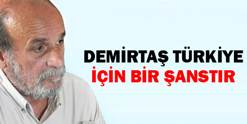 Hdpli Kürkçü: Demirtaş, Türkiye İçin Bir Şanstır