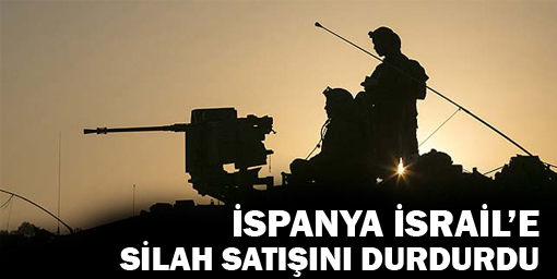 İspanya İsraile silah satışını durdurdu