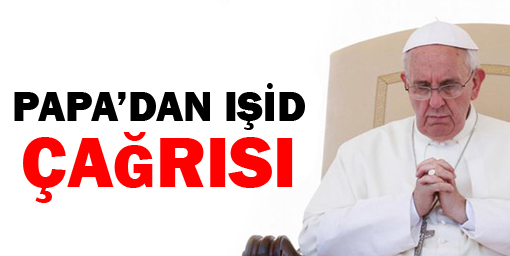 Papadan IŞİD çağrısı