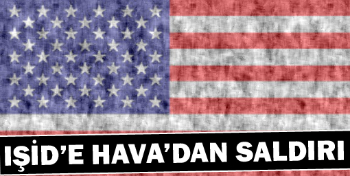 ABD, IŞİDe hava saldırısı düzenledi