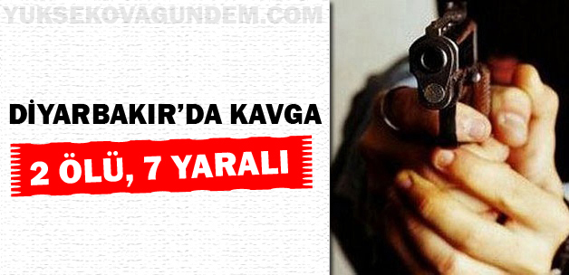 Diyarbakır'da kavga: 2 Ölü, 7 Yaralı