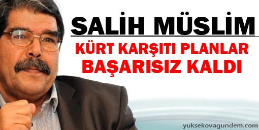Muslim: Kürt karşıtı planlar başarısız kaldı