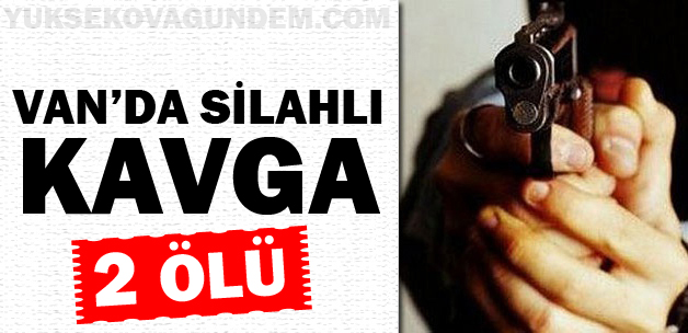 Van`da yine silahlar konuştu: 2 ölü