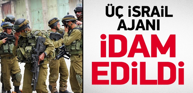 3 İsrail ajanı idam edildi
