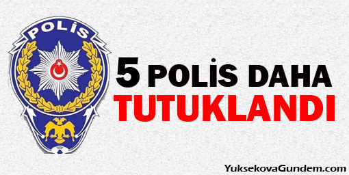 5 polis daha tutuklandı