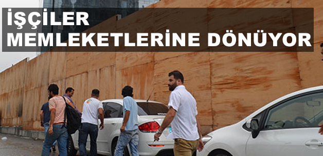 O inşaatın işçileri memleketlerine dönüyor
