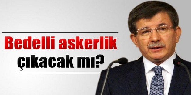 Bedelli askerlik çıkacak mı?