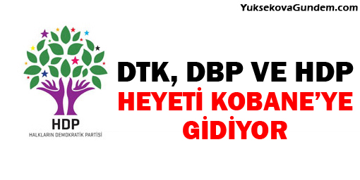 DTK, DBP ve HDP heyeti Kobanêye gidiyor