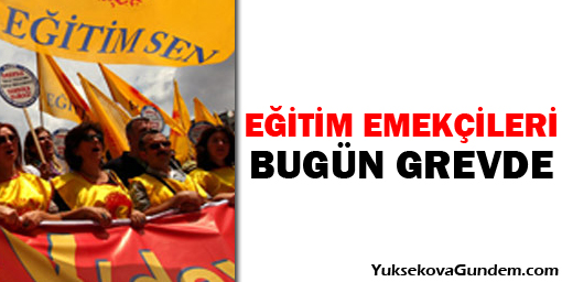 Eğitim emekçileri bugün grevde