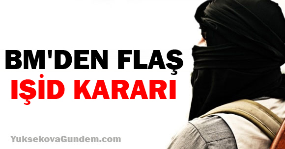 BM'den flaş IŞİD kararı
