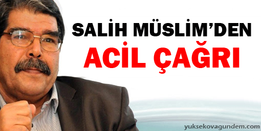 Salih Müslim'den uluslararası kamuoyuna acil çağrı