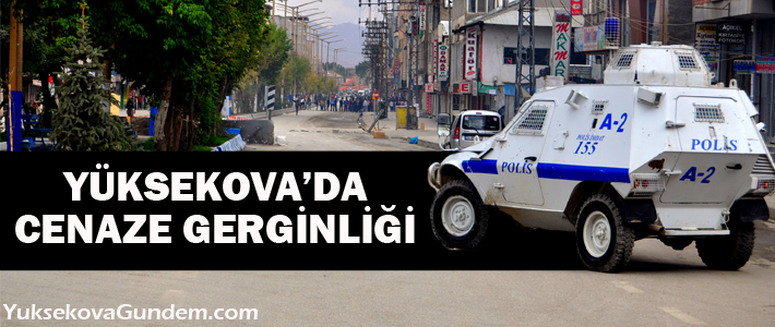 Yüksekova'da cenaze gerginliği