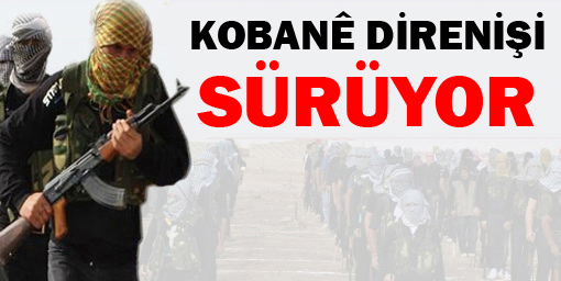 Kobanede direniş sürüyor