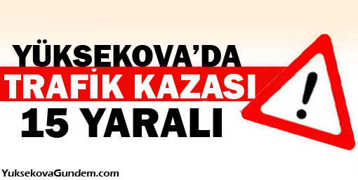 Yüksekova'da kaza: 15 yaralı